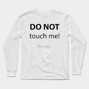 DO NOT TOUCH ME Long Sleeve T-Shirt